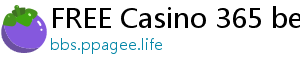 FREE Casino 365 bets